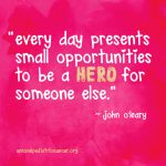 Small Opportunities Be a Hero